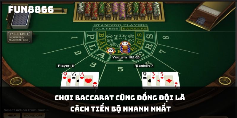 Chơi baccarat cùng đồng đội là cách tiến bộ nhanh nhất