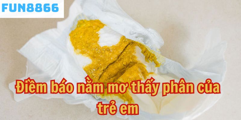 Điềm báo nằm mơ thấy phân của trẻ em