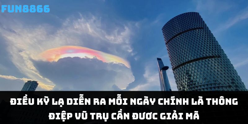 Điều kỳ lạ diễn ra mỗi ngày chính là thông điệp vũ trụ cần đươc giải mã