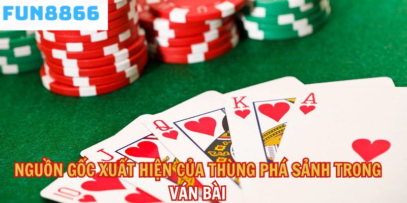 Nguồn gốc xuất hiện của thùng trong ván bài