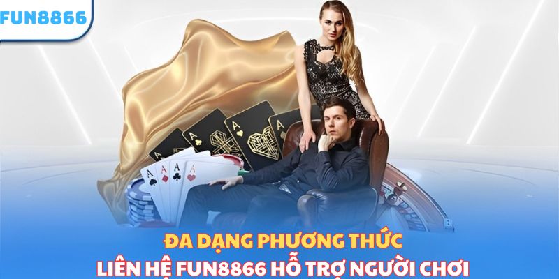 Đa dạng các hình thức như hotline liên hệ hỗ trợ thành viên 