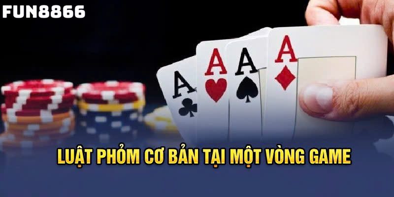 Luật chơi chi tiết tựa game phỏm dành cho newbie