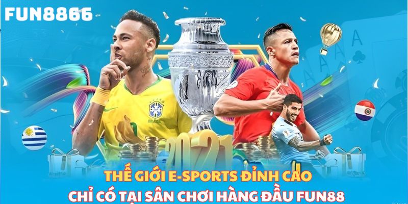 Thế giới E-Sports đỉnh cao chỉ có tại sân chơi hàng đầu Fun8866