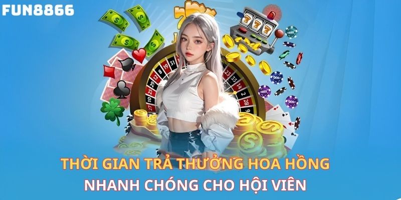 Thời gian trả thưởng hoa hồng nhanh chóng cho hội viên 